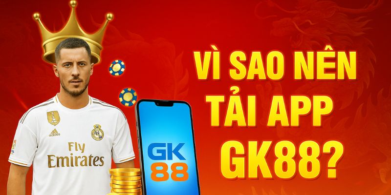 vi-sao-nen-tai-app-gk88p.com