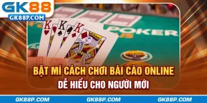 bat-mi-cach-choi-bai-cao-online-de-hieu-cho-nguoi-moi-gk88p-com