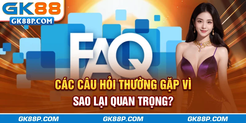 cac-cau-hoi-thuong-gap-vi-sao-lai-quan-trong-gk88p.com