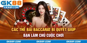 cac-the-bai-baccarat-bi-quyet-giup-ban-lam-chu-cuoc-choi-gk88p-com