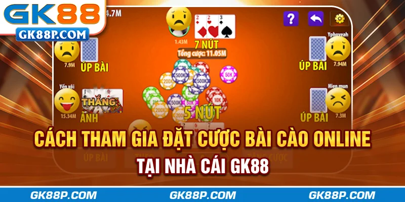 cach-tham-gia-dat-cuoc-bai-cao-online-tai-nha-cai-gk88p-com