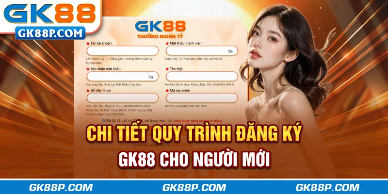 chi-tiet-quy-trinh-dang-ky-gk88p.com-cho-nguoi-moi