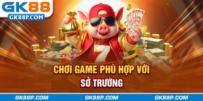 choi-game-phu-hop-voi-so-truong-gk88p-com