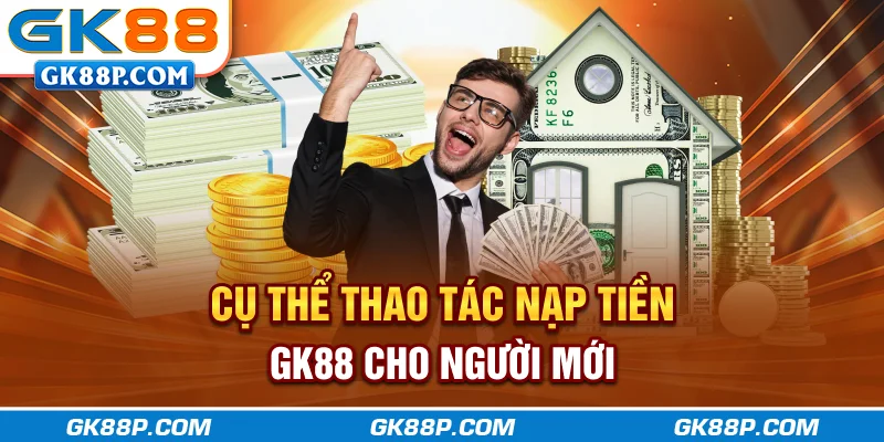 cu-the-thao-tac-nap-tien-gk88p.com-cho-nguoi-moi