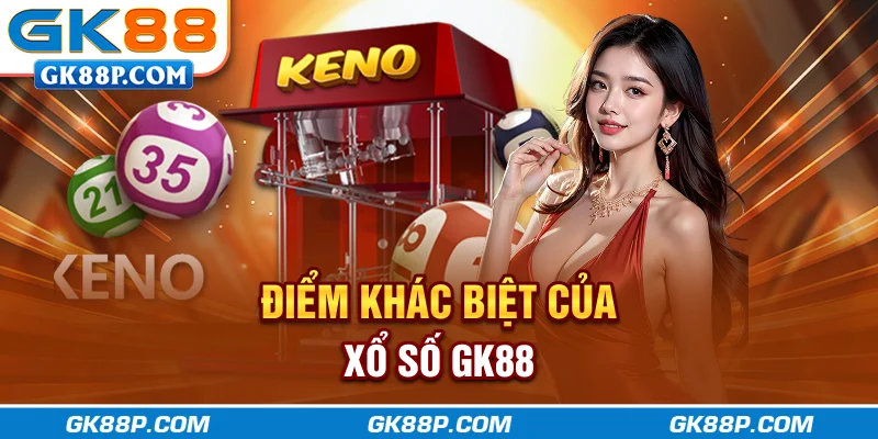 diem-khac-biet-cua-xo-so-gk88p.com