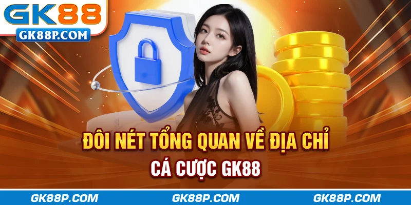 doi-net-tong-quan-ve-dia-chi-ca-cuoc-gk88p-com