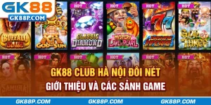 gk88p.com-club-ha-noi-doi-net-gioi-thieu-va-cac-sanh-game