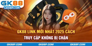 gk88p.com-link-moi-nhat-2025-cach-truy-cap-khong-bi-chan