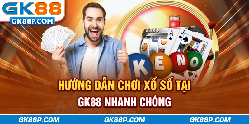 huong-dan-choi-xo-so-tai-gk88p.com-nhanh-chong