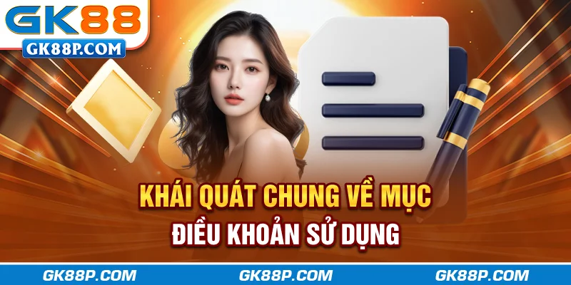 khai-quat-chung-ve-muc-dieu-khoan-su-dung-gk88p.com