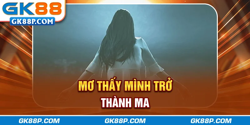 mo-thay-minh-tro-thanh-ma-gk88p-com