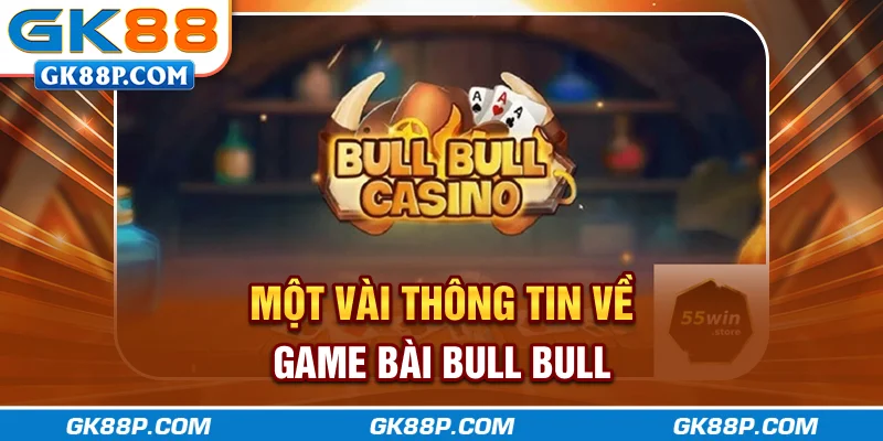 mot-vai-thong-tin-ve-game-bai-bull-bull-gk88p-com
