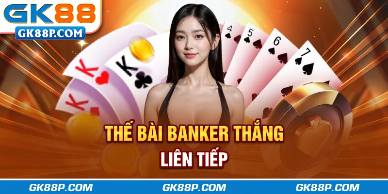 the-bai-banker-thang-lien-tiep-gk88p-com