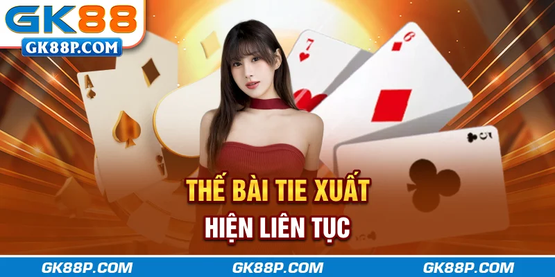 the-bai-tie-xuat-hien-lien-tuc-gk88p-com