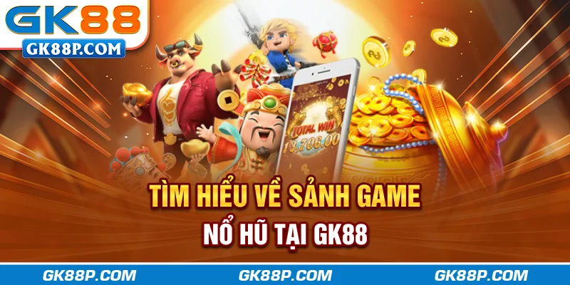 tim-hieu-ve-sanh-game-no-hu-tai-gk88p-com