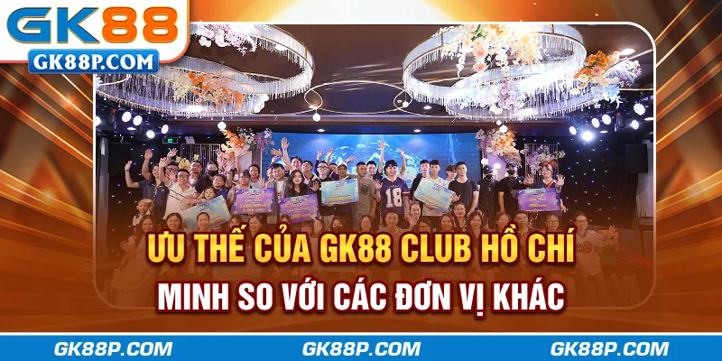 uu-the-cua-gk88p.com-club-ho-chi-minh-so-voi-cac-don-vi-khac