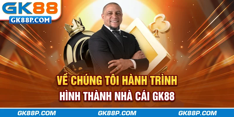 ve-chung-toi-hanh-trinh-hinh-thanh-nha-cai-gk88p.com