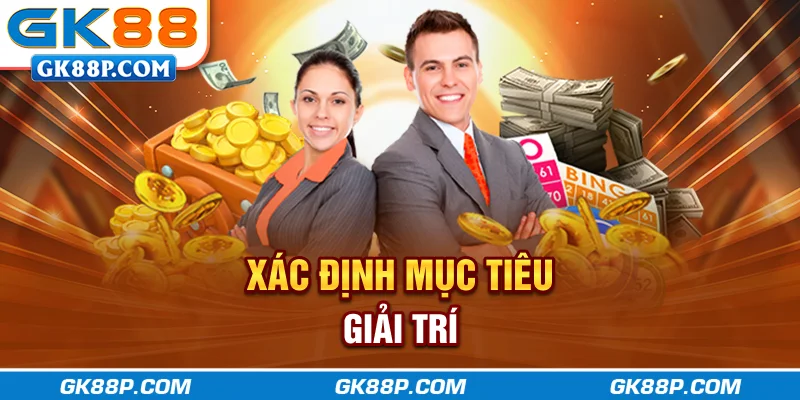 xac-dinh-muc-tieu-giai-tri-gk88p-com