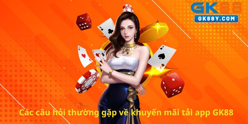 cac-cau-hoi-thuong-gap-ve-khuyen-mai-tai-app-gk88