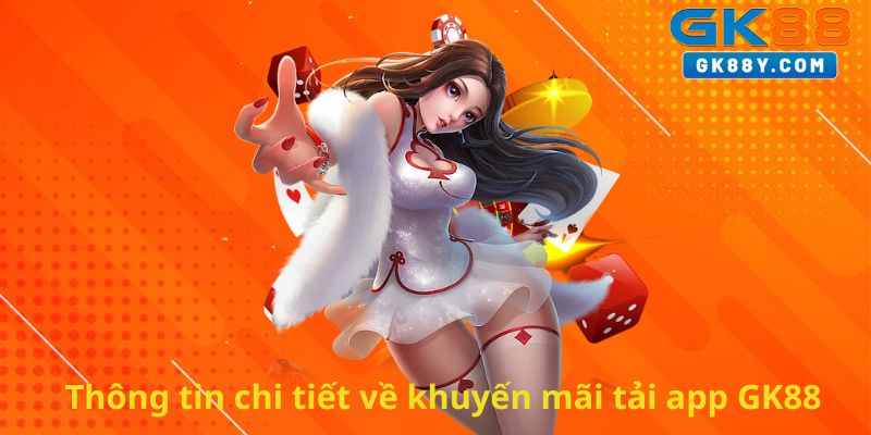 thong-tin-chi-tiet-ve-khuyen-mai-tai-app-gk88